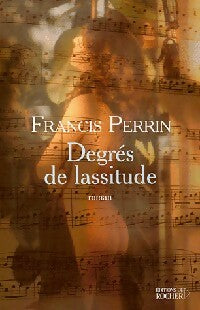 Livrenpoche : Degrés de lassitude - Francis Perrin - Livre