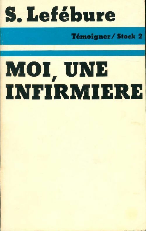 Livrenpoche : Moi, une infirmière - Lefebure-S - Livre