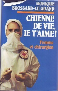 Livrenpoche : Chienne de vie, je t'aime - Monique Brossard-Le Grand - Livre