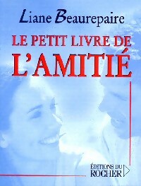 Le petit livre de l'amitié - Liane Beaurepaire -  Le Petit Livre de - Livre