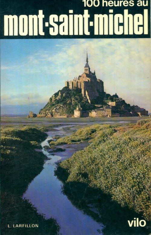 Livrenpoche : 100 Heures au Mont-Saint-Michel - L. Larfillon - Livre