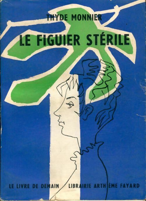 Livrenpoche : Les Desmichels Tome VI : Le figuier stérile - Thyde Monnier - Livre