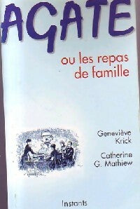 Livrenpoche : Agate ou les repas de famille - Geneviève Krick, Catherine G. Mathiew - Livre