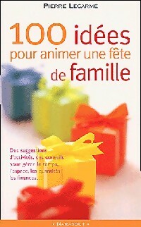 Livrenpoche : 100 Idées pour animer une fête de famille - Pierre Lecarme - Livre