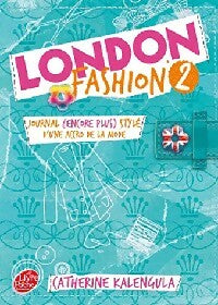 Livrenpoche : London Fashion Tome II : Journal (encore plus) stylé d'une accro de la mode - Catherine Kalengula - Livre