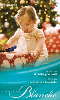Livrenpoche : Un bébé pour Noël / Rencontre à Lewisville - Lucy Clark, Fiona Lowe - Livre