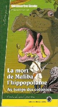 Livrenpoche : La mort de Maliba l'hippopotame. Au temps des colonies - Aboubacar Eros Sissoko - Livre
