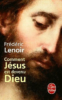 Livrenpoche : Comment Jésus est devenu Dieu - Frédéric Lenoir - Livre