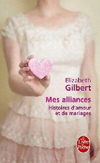 Livrenpoche : Mes alliances - Elizabeth Gilbert - Livre