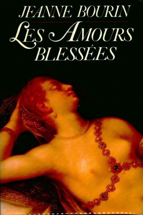 Livrenpoche : Les amours blessées - Jeanne Bourin - Livre
