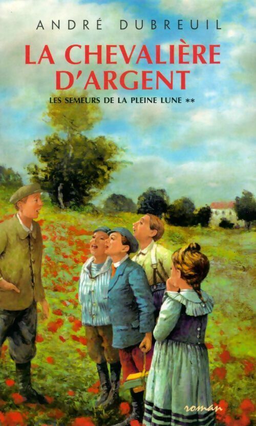 Livrenpoche : Les semeurs de la pleine lune Tome II : La chevalière d'argent - André Dubreuil - Livre
