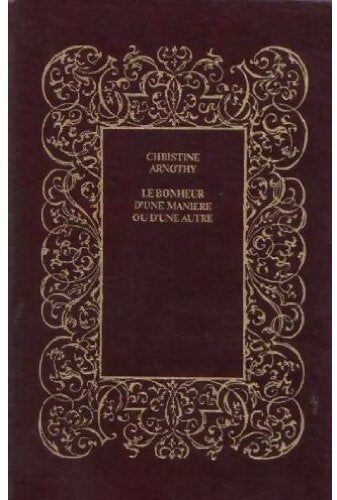 Livrenpoche : Le bonheur d'une manière ou d'une autre - Christine Arnothy - Livre