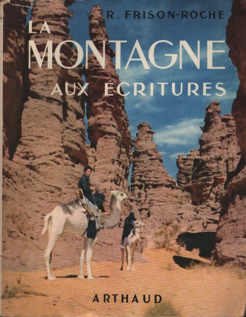 La montagne aux écritures - Roger Frison-Roche - Livre