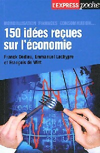 Livrenpoche : 150 Idées reçues sur l'économie - François De Witt, Emmanuel Lechypre - Livre