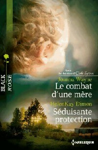 Livrenpoche : Le combat d'une mère / Séduisante protection - Joanna Wayne, Helenkay Dimon - Livre