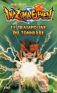 Livrenpoche : Inazuma eleven Tome III : Le trampoline du tonnerre - Michel Leydier - Livre