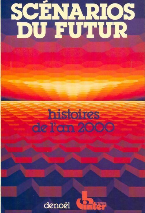 Livrenpoche : Scénarios du futur Tome I : Histoires de l'an 2000 - François De Closets - Livre