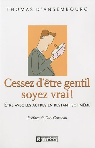 Livrenpoche : Cessez d'être gentil, soyez vrai ! - Thomas D'Ansembourg - Livre