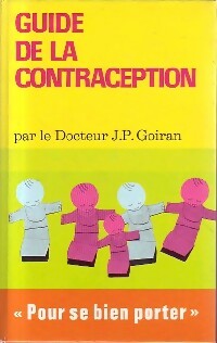 Guide de la contraception - J.P. Goiran -  Pour se bien porter - Livre