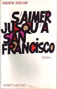 Livrenpoche : S'aimer jusqu'à San Francisco - Andrew Sinclair - Livre