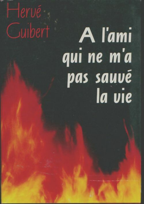 Livrenpoche : A l'ami qui ne m'a pas sauvé la vie - Hervé Guibert - Livre