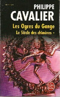 Livrenpoche : Le siècle des chimères Tome I : Les ogres du Gange - Philippe Cavalier - Livre