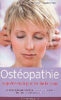 Livrenpoche : Ostéopathie, la guérison à portée de la main - Pierre Hammond - Livre