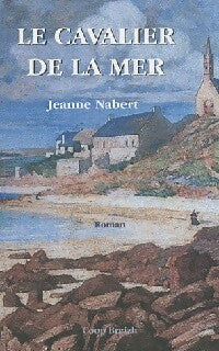 Livrenpoche : Le cavalier de la mer et autres romans - Jeanne Nabert - Livre