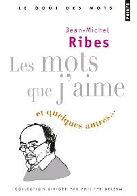 Livrenpoche : Les mots que j'aime et quelques autres - Jean-Michel Ribes - Livre