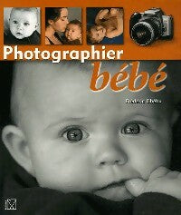 Livrenpoche : Photographier bébé - Frédéric Chéhu - Livre