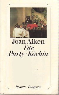 Die party-Köchin - Joan Aiken -  Diogenes - Livre