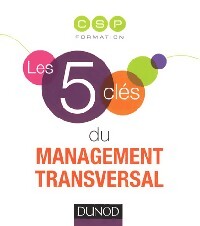 Livrenpoche : Les 5 clés du management transversal - CsP Formation - Livre