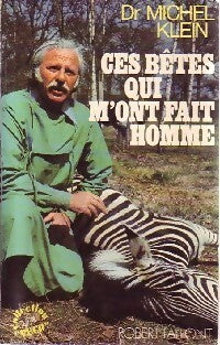 Livrenpoche : Ces bêtes qui m'ont fait homme - Dr Michel Klein - Livre