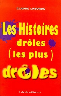 Livrenpoche : Les histoires drôles (les plus) drôles - Claude Laborde - Livre