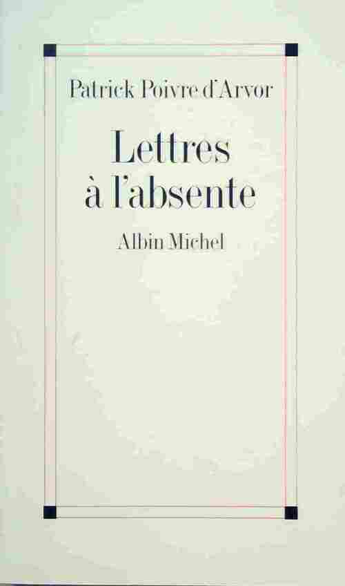 Livrenpoche : Lettres à l'absente - Patrick Poivre d'Arvor - Livre