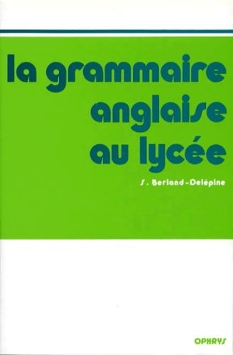 Livrenpoche : La grammaire anglaise au lycée - S. Berland-Delépine - Livre