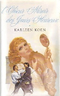 Livrenpoche : L'obscur miroir des jours heureux - Karleen Koen - Livre