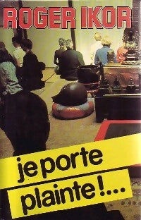 Livrenpoche : Je porte plainte - Roger Ikor - Livre