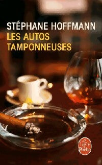 Les autos tamponneuses - Stéphane Hoffman -  Le Livre de Poche - Livre