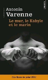 Livrenpoche : Le mur, le Kabyle et le marin - Antonin Varenne - Livre