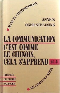 Livrenpoche : La communication, c'est comme le chinois, ça s'apprend - Annick Oger-Stefanink - Livre