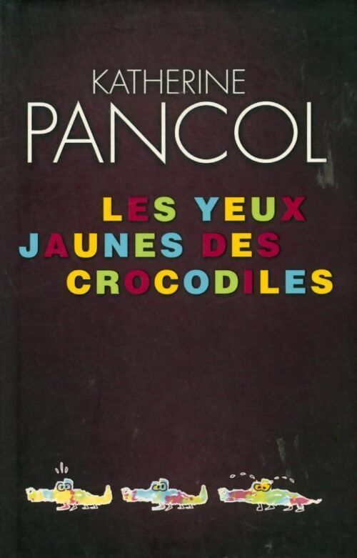 Livrenpoche : Les yeux jaunes des crocodiles - Katherine Pancol - Livre