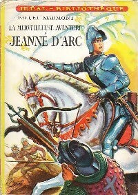 Livrenpoche : La merveilleuse aventure de Jeanne D'Arc - Aleth Paluel-Marmont - Livre