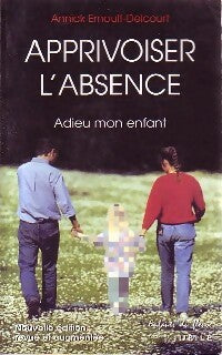 Livrenpoche : Apprivoiser l'absence - Annick Ernoult-Delcourt - Livre