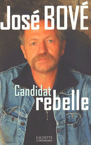 Livrenpoche : Candidat rebelle - José Bové - Livre