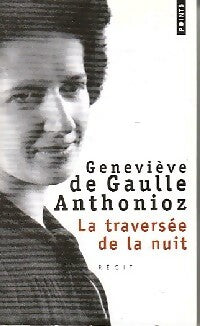 Livrenpoche : La traversée de la nuit - Geneviève De Gaulle Anthonioz - Livre