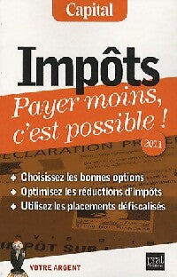 Livrenpoche : Impôts. Payer moins, c'est possible ! 2011 - Capital - Livre