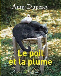 Livrenpoche : Le poil et la plume - Anny Duperey - Livre