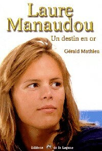 Laure Manodou. Un destin en or - Gérald Mathieu -  Lagune GF - Livre