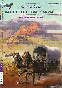 Katie et le cheval sauvage Tome II : Un voyage mouvementé - Kathleen Duey -  Castor Poche - Livre